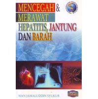 MENCEGAH & MERAWAT HEPATITIS, JANTUNG DAN BARAH